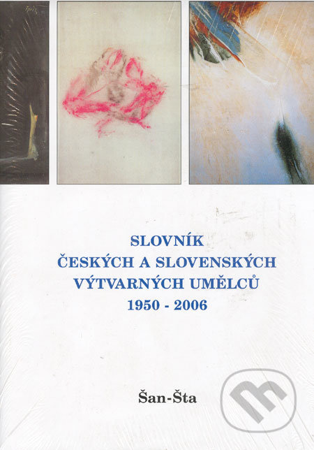 Slovník českých a slovenských výtvarných umělců 1950 - 2006 16. díl Šan-Šta