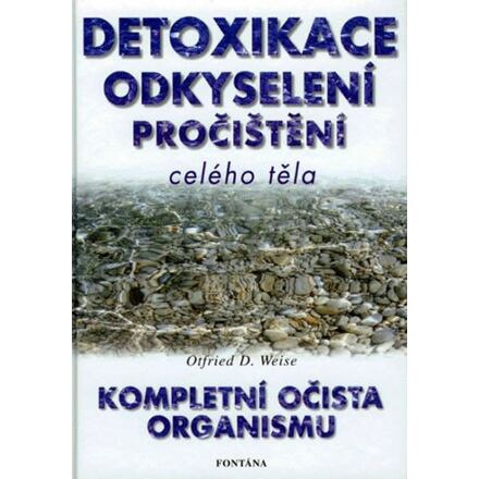 Detoxikace, odkyselení, pročištění celého těla - Devando Otfried Weise