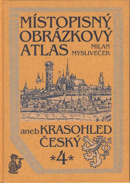 Místopisný obrázkový atlas aneb Krasohled český 4. - Milan Mysliveček