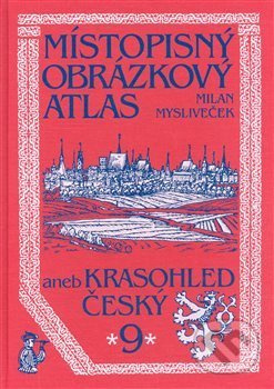 Místopisný obrázkový atlas aneb Krasohled český 9. - Milan Mysliveček