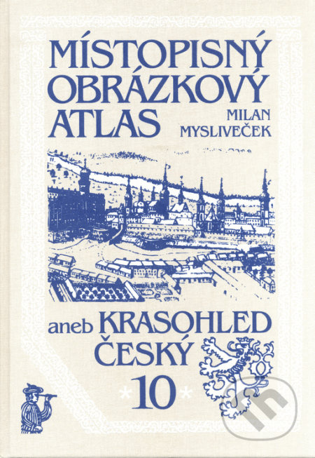 Místopisný obrázkový atlas aneb Krasohled český 10. - Milan Mysliveček