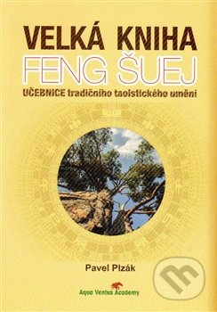 Velká kniha Feng Šuej - Pavel Plzák