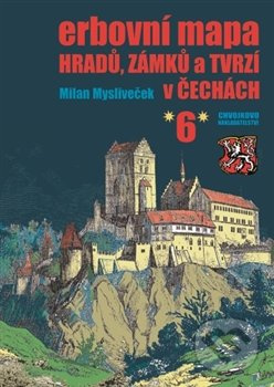 Erbovní mapa hradů, zámků a tvrzí v Čechách 6 - Milan Mysliveček