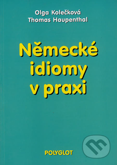 Německé idiomy v praxi POLYGLOT
