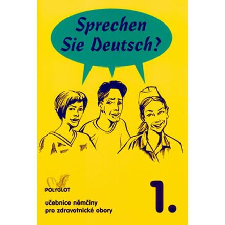 Sprechen Sie Deutsch? Pro zdravotnické obory kniha pro studenty POLYGLOT