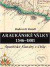 Araukánské války 1546 - 1881 - Bohumír Roedl
