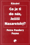 Co je ti do nás, Ježíši Nazaretský? - Petr Pazdera Payne
