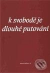 K svobodě je dlouhé putování