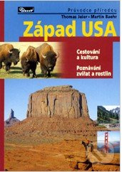 Západ USA – průvodce přírodou - Martin Baehr, Thomas Jeier