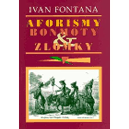Aforismy, bonmoty a zlomky - Ivan Fontana