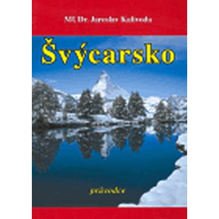 Švýcarsko - průvodce - Jaroslav Kalivoda
