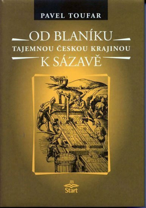 Od Blaníku k Sázavě - tajemnou českou krajinou - Pavel Toufar