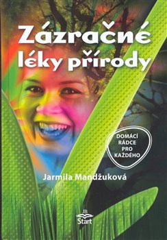 Zázračné léky přírody - Jarmila Mandžuková