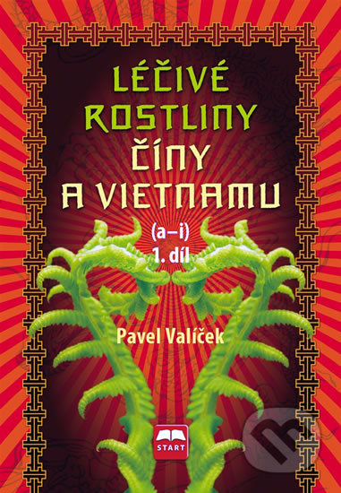 Léčivé rostliny Číny a Vietnamu - 1. díl (a-i)