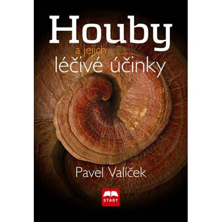 Houby a jejich léčivé účinky - Pavel Valíček
