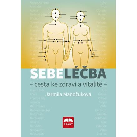 Sebeléčba - Cesta ke zdraví a vitalitě - Jarmila Mandžuková