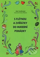 S flétnou a zvířátky do hudební pohádky - Aleš Sedlmeier - kniha z kategorie Škola hraní