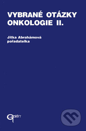 Vybrané otázky - Onkologie II. - Jitka Abrahámová - kniha z kategorie Onkologie