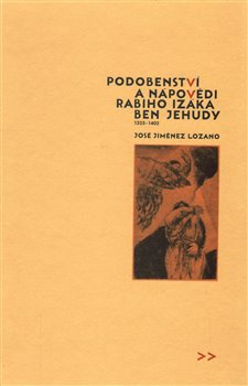Podobenství a nápovědi rabiho Izáka ben Jehudy - José Jiménez Lozano