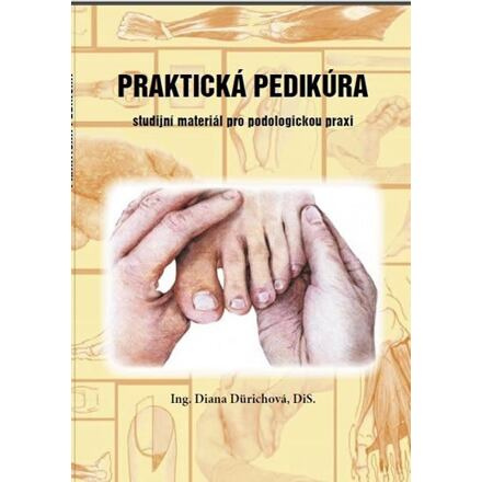 Praktická pedikúra - Studijní materiál pro podologickou praxi