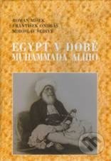 Egypt v době Muhammada Alího - František Ondráš, Roman Míšek, Miroslav Šedivý