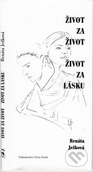 Život za život, život za lásku - Renáta Ježková - kniha z kategorie Životopisy