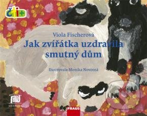 Jak zvířátka uzdravila smutný dům - Viola Fischerová