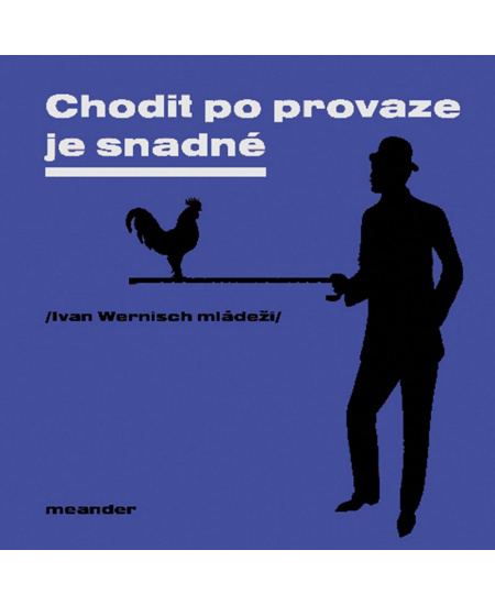 Chodit po provaze je snadné - Ivan Wernisch