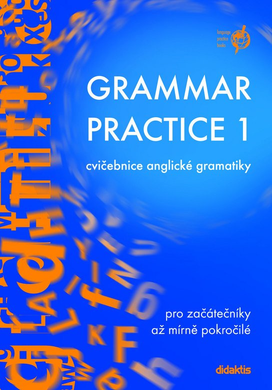 Grammar Practice 1 - pro začátečníky až mírně pokročilé