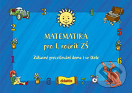Matematika (1. roč. ZŠ) - zábavné procvičování doma i ve škole Didaktis
