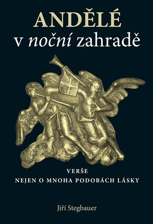 Andělé v noční zahradě - Jiří Stegbauer - kniha z kategorie Poezie