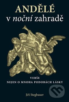 Andělé v noční zahradě - Jiří Stegbauer - kniha z kategorie Poezie