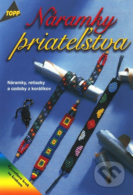 Náramky priateľstva (Náramky, retiazky a ozdoby z korálikov) - kniha z kategorie Omalovánky, vystřihovánky, papír