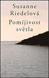 Pomíjivost světla - Susanne Riedlová