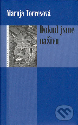Dokud jsme naživu - Maruja Torresová