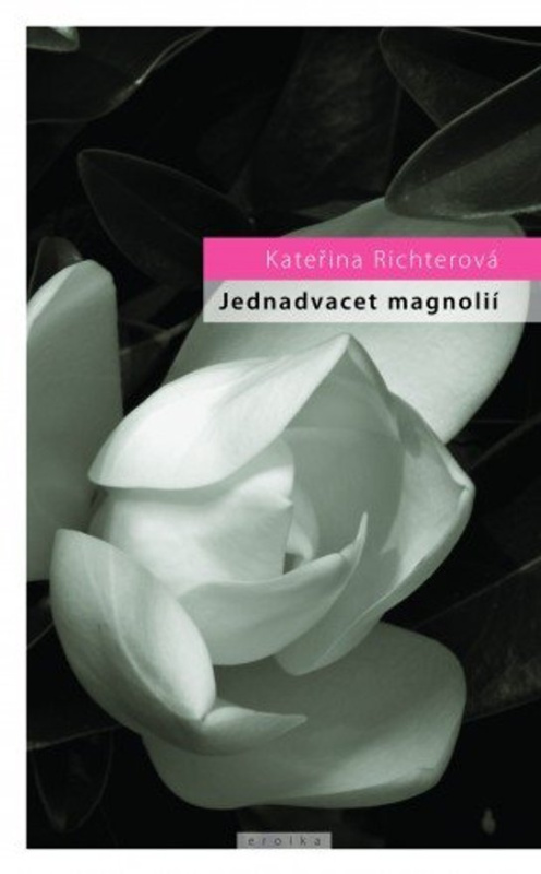 Jednadvacet magnólií aneb o lásce a jiných násilích -  Kateřina Richterová