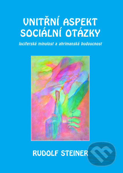 Vnitřní aspekty sociální otázky - Rudolf Steiner