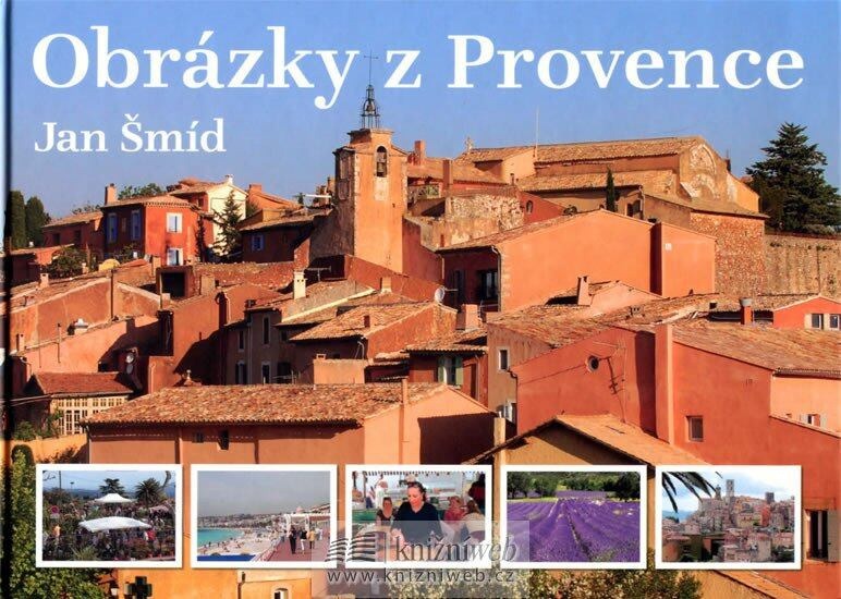Obrázky z Provence (2., doplněné vydání) - Jan Šmíd - kniha z kategorie Cestopisy z Evropy