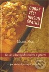 Dobré věci nejsou špatné. Kniha zdravějšího vaření a pečení - Marie Noe