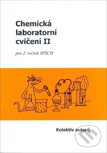 Chemická laboratorní cvičení II (pro 2. ročník SPŠCH) - kniha z kategorie Střední školy