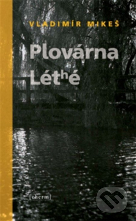 Plovárna Léthé - Vladimír Mikeš