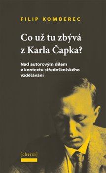 Co už tu zbývá z Karla Čapka? - Filip Komberec