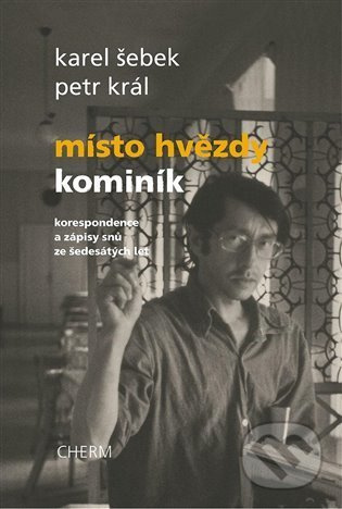 Místo hvězdy kominík - Karel Šebek, Petr Král