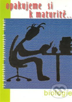 Opakujeme si k maturitě... Biologie - Jitka Mudrychová