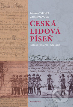 Česká lidová píseň (Historie, analýza, typologie) - Lubomír Tyllner, Zdeněk Vejvoda - kniha z kategorie Dějiny hudby