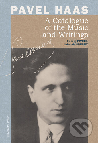 Pavel Haas A Catalogue of the Music and Writings - Ondřej Pivoda, Lubomír Spurný - kniha z kategorie Dějiny hudby