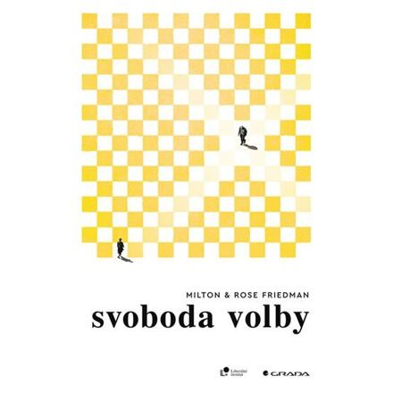 Svoboda volby - Milton Friedman, Rose Friedmanová