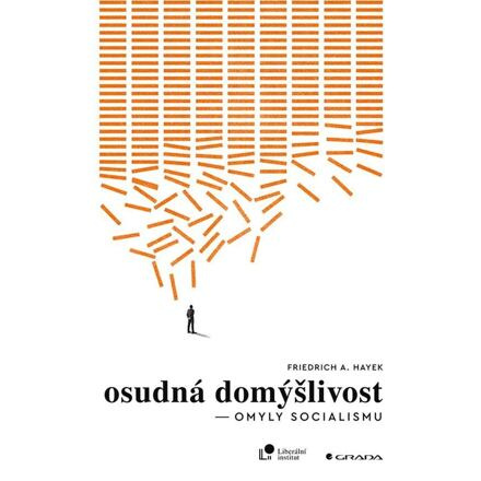 Osudná domýšlivost - Friedrich Augus Hayek