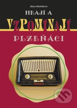 Hrají a vzpomínají Plzeňáci - Alena Martínková