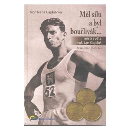 Měl sílu a byl bouřlivák... - Ivana Gajdošová